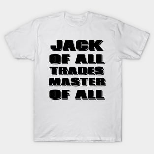 Jack of All Trades, Master of All T-Shirt